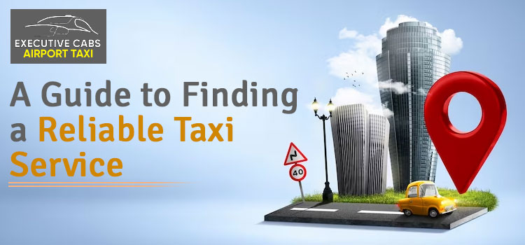 A Guide to Finding a Reliable Taxi Service